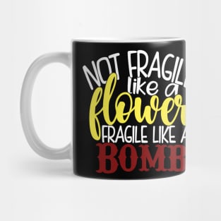 Fragile Like a Bomb Mug